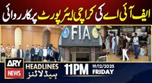 FIA Immigration Action at Karachi Airport | ARY News 11 PM Headlines | 19th Dec 2025