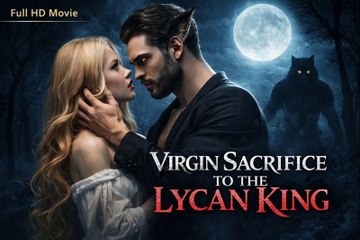 Virgin Sacrifice to the Lycan King [Full Movie] - Werewolf Romance Drama