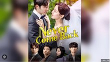 NEVER COME BACK. DRAMA MOVIES ENGLISH SUB