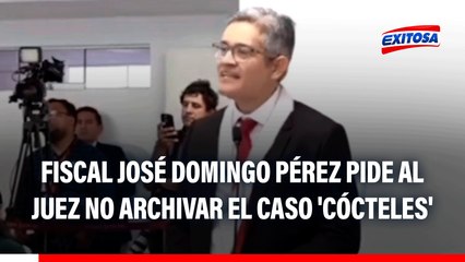 Fiscal José Domingo Pérez pide al juez no archivar el caso 'Cócteles'