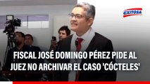 Fiscal José Domingo Pérez pide al juez no archivar el caso 'Cócteles'