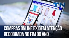 Compras online exigem atenção redobrada no fim do ano | Mundo Digital