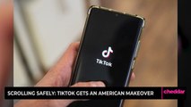 Scrolling Safely: TikTok Gets an American Makeover