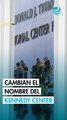 El Kennedy Center ya es el 