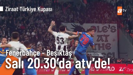 Fenerbahçe - Beşiktaş Ziraat Kupası Maçı Salı 20.30'da atv'de! ⚽