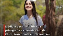 Médium detalha prática da psicografia e comenta caso de Chico Xavier onde absolveram réu