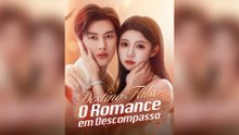 Destino Falso O Romance em Descompasso Episódio Completo