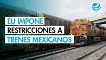 Gobierno de Trump impone restricciones a tripulaciones de trenes mexicanos que operen en EU
