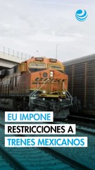 Gobierno de Trump impone restricciones a tripulaciones de trenes mexicanos que operen en EU