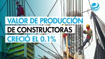 Valor de producción de constructoras creció el 0.1% en octubre y rompe racha de caídas