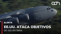 🚨¡Última Hora! EE.UU. ataca objetivos de isis en Siria