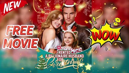 Rented a Billionaire Husband for Christmas🎄-Free Movie&Full Episodes