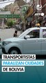 Transportistas paralizan ciudades de Bolivia por corte de subsidios a combustibles
