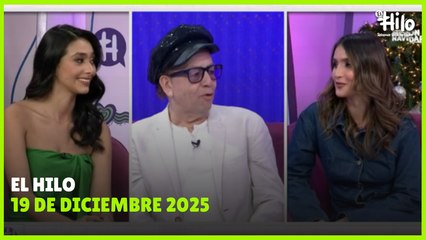 El Hilo - Viernes 19 de diciembre 2025