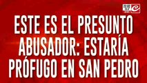 Este es el presunto abusador: estaría prófugo en San Pedro