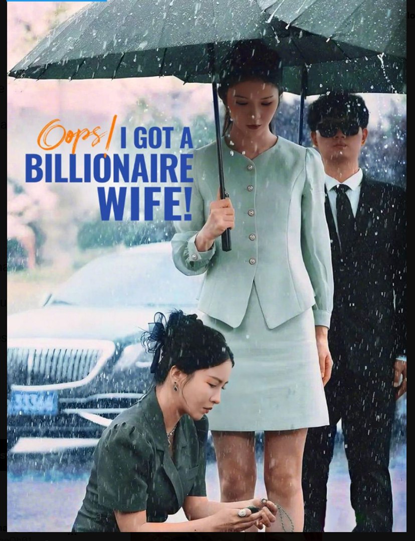 Oops I Got a Billionaire Wife Chinese Drama - English Sub