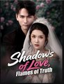 Shadows of Love Flames of Truth Chinese Drama - English SUb