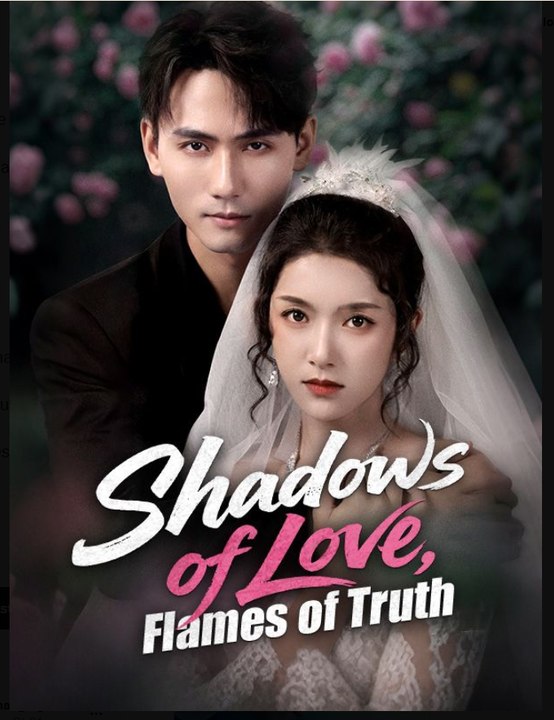 Shadows of Love Flames of Truth Chinese Drama - English SUb
