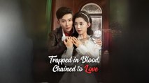 Trapped In Blood, Chained To Love Engsub