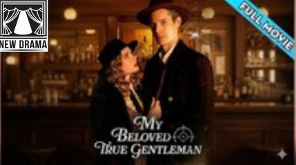 My Beloved True Gentleman - full movie