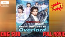 From Outcast to Overlord Chinese Drama - English Sub
