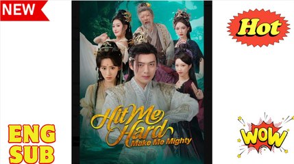 Hit Me Hard Make Me Mighty Chinese Drama - English Sub