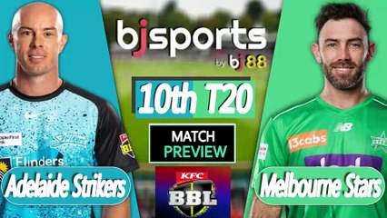 BBL 2025-26 |  Adelaide Strikers vs Melbourne Stars 10th T20 Match Preview |