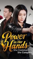 Power in Her Hands: She Commands, She Conquers - Full Series [Eng Sub] | The Ultimate Queen