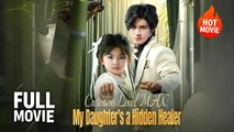[Hot Drama] Cuteness Level MAX My Daughter's a Hidden Healer | Full Movie (2025)