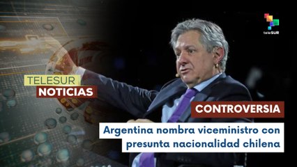 Ministro de Economía de Argentina nombra viceministro con presunta nacionalidad chilena