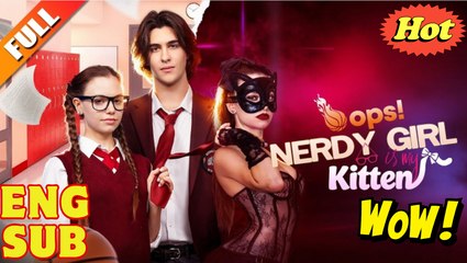 Opps! Nerdy Girl is my Kitten - FULL MOVIE🌻