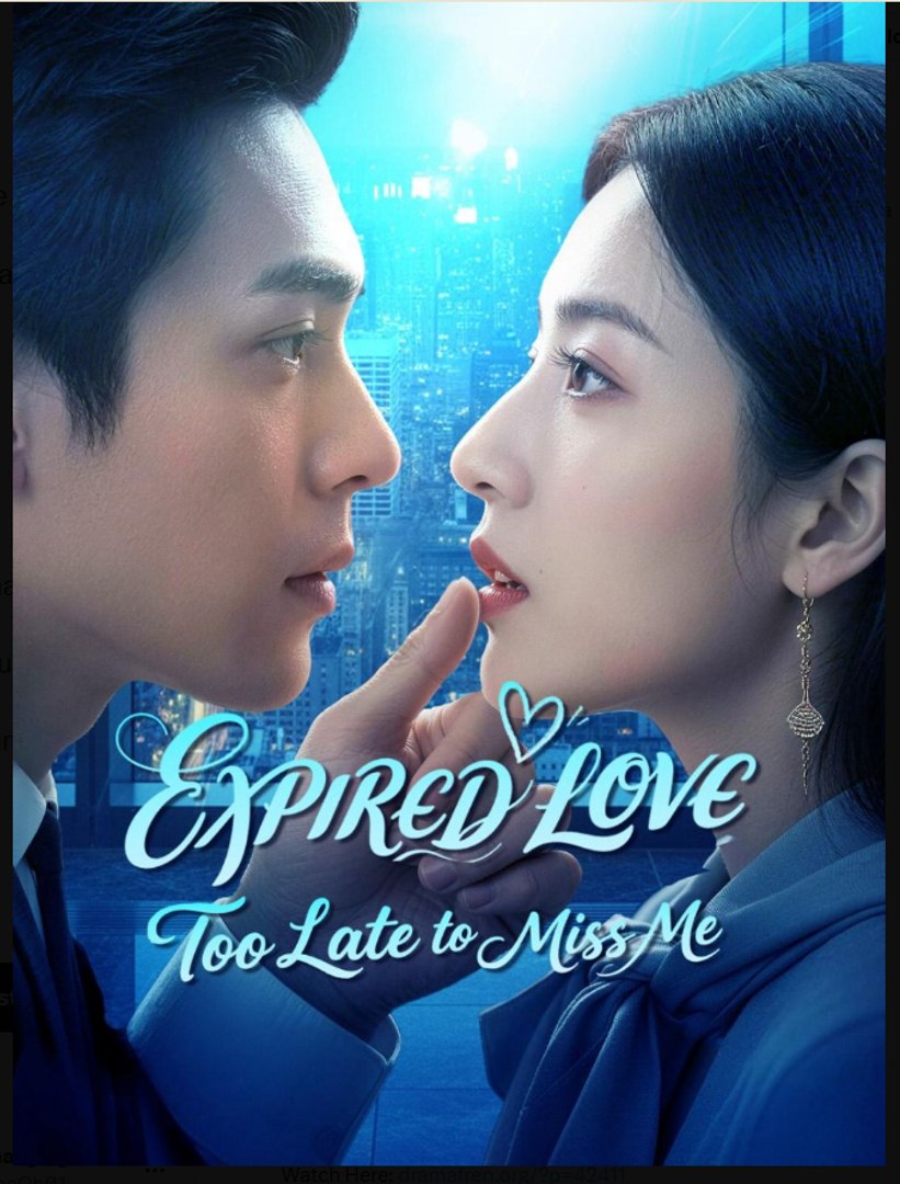 ⁣EXPIRED LOVE Too Late to Miss Me Drama Movies English Sub