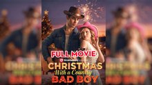 Christmas With A Country Bad Boy 🌷 - Full Movie