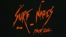 Surf Nazis Must Die