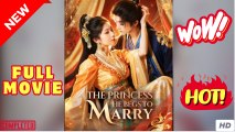 The Princess He Begs to Marry Chinese Drama - Full Movies EngSub 2025