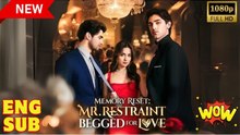 Memory Reset- Mr. Restraint Begged For Love - Full Movie