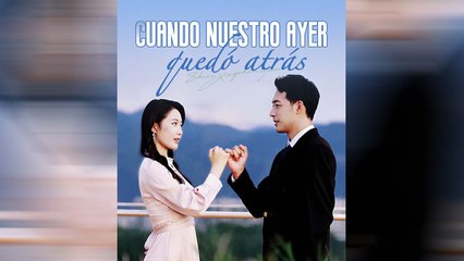 Cuando Nuestro Ayer Quedó AtráS Drama Chino