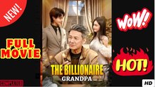 The Billionaire Grandpa - FULL ENGSUB | Reelshort Hot HD