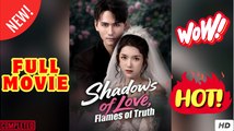 Shadows of Love, Flames of Truth - Reelshort Hot HD Movies