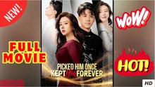 (2025) Picked Him Once Chinese Drama English Sub Full HD