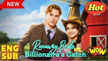 [Hot 2025] Runaway Bride Billionaire's Catch Full Movie