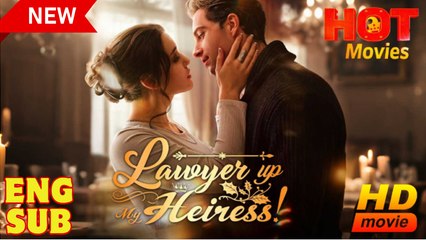 [Hot 2025] Lawyer up, My Heiress #Full Movie