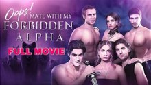 [ Hot 2025🔥] Oops ! I Mate With My Forbidden Alpha Full Movie_Minishort