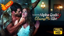 Insatiable Alpha Daddy Claims Me Every Night | Full Movie HD - Romance Sweet Romance Fantasy Intimate Opposites Attract Romantic Sexual-Awakening Steamy USA Bar Forest Mansion Contemporary All Ages Alpha Damsel Luna Possessive Wallflower Werewolf Fated Lo