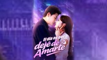 (Doblado) El día en que dejé de amarte Episodio en Español