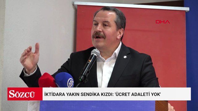 İktidara yakın sendika kızdı: 'Ücret adaleti yok'