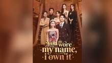 You Wore My Name, I Own It - Full Movie