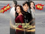 Picked Him Once. Kept Him Forever  Chinese Drama [Engsub]