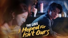The Love I Hoped For Isn't Ours 🌷 Full Movie | New Emotional Romance English Sub HD 2025