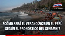 ¿Cómo será el verano 2026 en el Perú según el pronóstico del Senamhi?